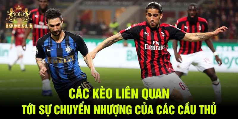 Các kèo liên quan tới sự chuyển nhượng của các cầu thủ