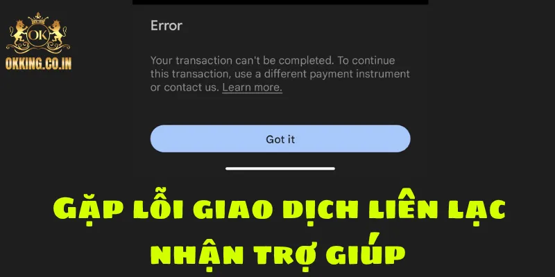 Gặp lỗi giao dịch liên lạc nhận trợ giúp
