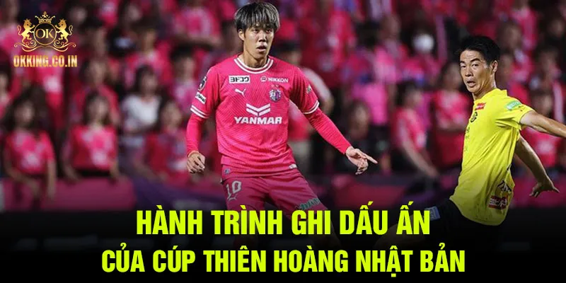Hành trình ghi dấu ấn của cúp Thiên Hoàng Nhật Bản
