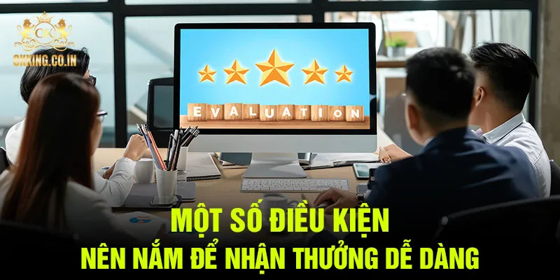 Một số điều kiện nên nắm để nhận thưởng dễ dàng