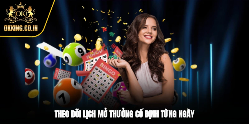 Theo dõi lịch mở thưởng cố định từng ngày