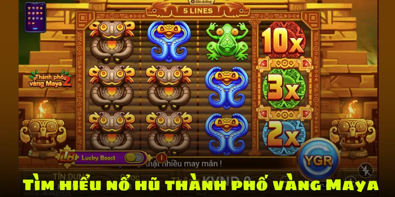 Tìm hiểu nổ hũ thành phố vàng Maya