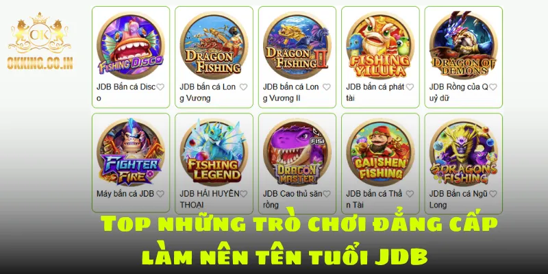 Top những trò chơi đẳng cấp làm nên tên tuổi JDB