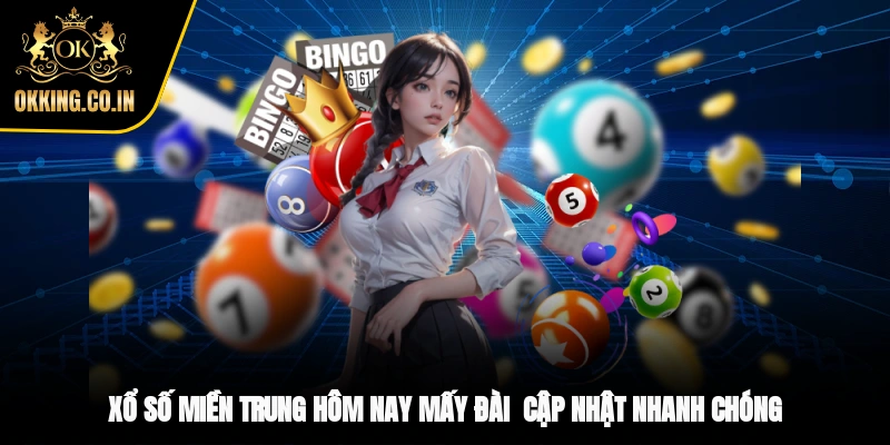 xổ số miền Trung hôm nay mấy đài